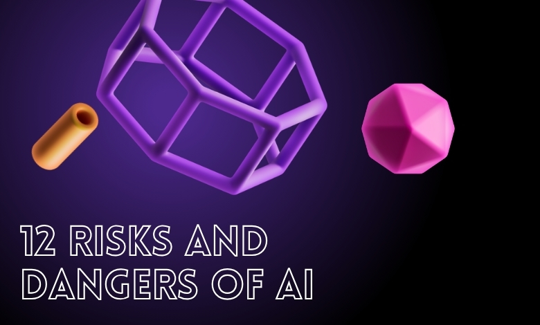 12 Risks and Dangers of Artificial Intelligence