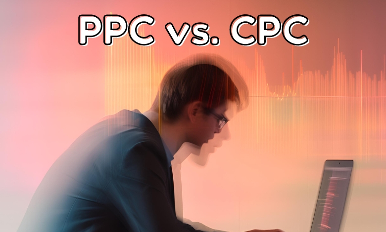Difference Between PPC and CPC