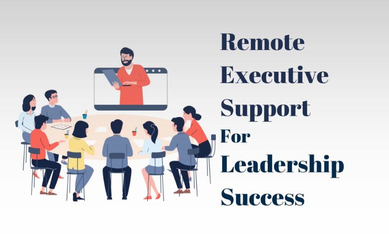 How Remote Executive Support Fuels Leadership Success